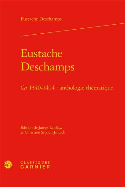 Eustache Deschamps, ca 1340-1404 : anthologie thématique