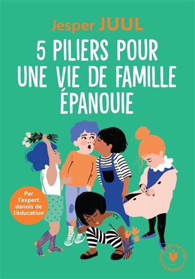 5 piliers pour la famille : les fondements d'une éducation juste et empathique