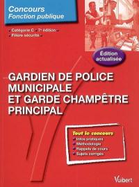 Gardien de police municipale et garde champêtre principal : catégorie C, filière sécurité