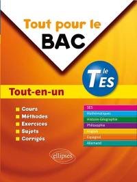 Tout pour le bac terminale ES : tout-en-un : cours, méthodes, exercices, sujets, corrigés