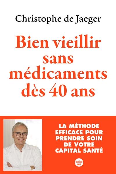 Bien vieillir sans médicaments dès 40 ans : la méthode efficace pour prendre soin de votre capital santé