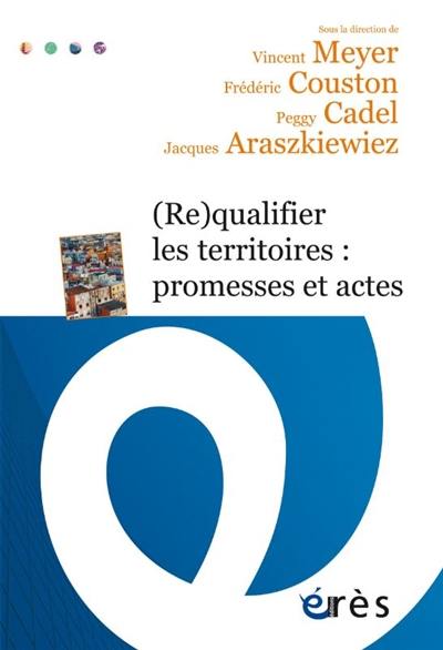 (Re)qualifier les territoires : promesses et actes