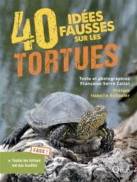 40 idées fausses sur les tortues