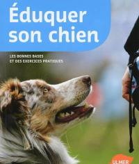 Eduquer son chien : les bonnes bases et des exercices pratiques