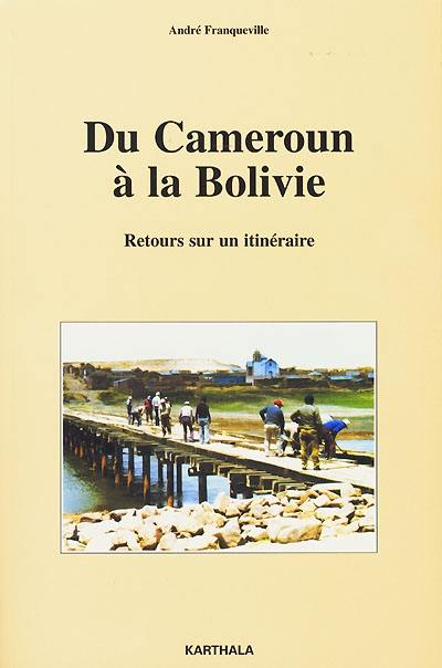 Du Cameroun à la Bolivie : retours sur un itinéraire