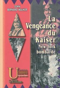 La vengeance du Kaiser : New York bombardé