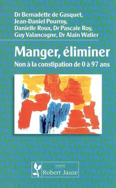 Manger, éliminer : non à la constipation de 0 à 97 ans