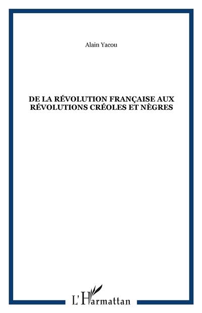 De la Révolution française aux révolutions créoles et nègres