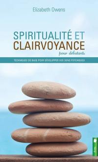 Spiritualité et clairvoyance pour débutants : techniques de base pour développer vos dons psychiques