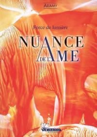 Nuance de l'âme : force de lumière