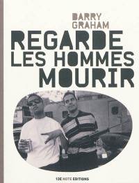 Regarde les hommes mourir : récits