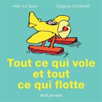 Tout ce qui vole et toute ce qui flotte