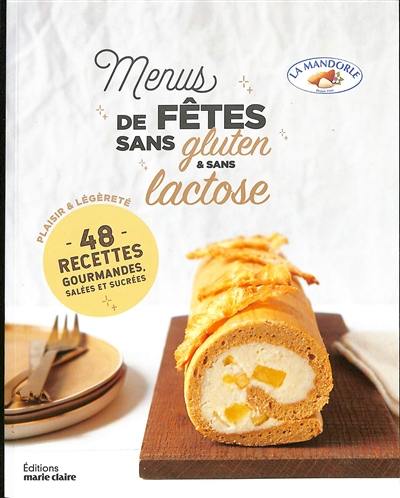 Menus de fêtes sans gluten & sans lactose : 48 recettes plaisir & légèreté