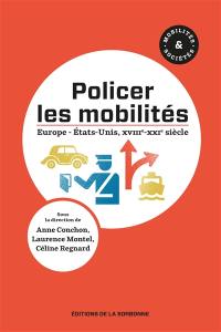 Policer les mobilités : Europe Etats-Unis, XVIIIe-XXIe siècle