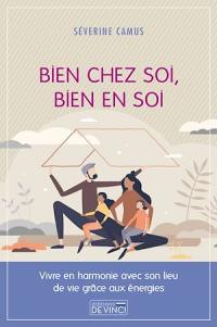 Bien chez soi, bien en soi : vivre en harmonie avec son lieu de vie grâce aux énergies