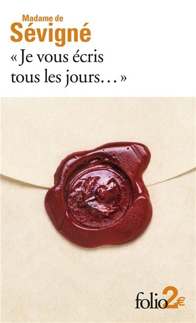 Je vous écris tous les jours... : premières lettres à sa fille