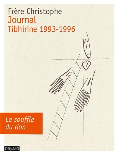 Journal : Tibhirine 1993-1996 : le souffle du don