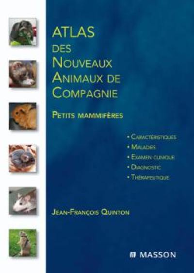 Atlas des nouveaux animaux de compagnie : petits mammifères