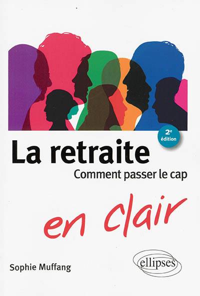 La retraite : comment passer le cap