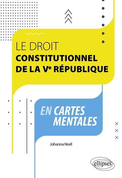 Le droit constitutionnel de la Ve République en cartes mentales