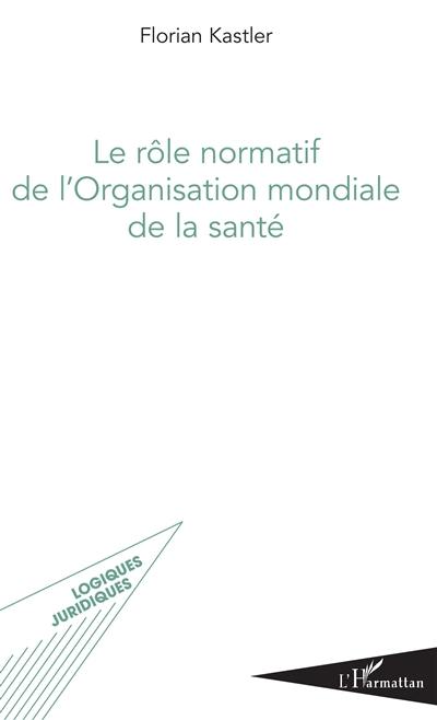 Le rôle normatif de l'Organisation mondiale de la santé