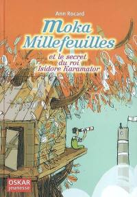 Moka Millefeuilles et le secret du roi Isidore Karamator