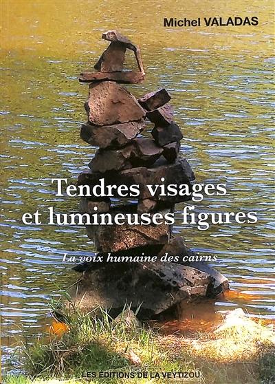 Tendres visages et lumineuses figures : la voix humaine des cairns