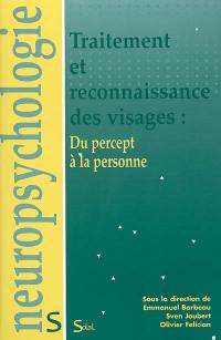 Traitement et reconnaissance des visages : du percept à la personne