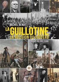 La guillotine : la religion du couteau