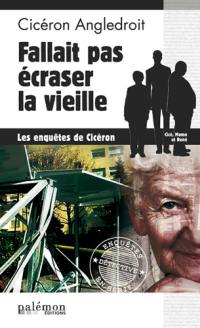 Les enquêtes de Cicéron. Vol. 3. Fallait pas écraser la vieille