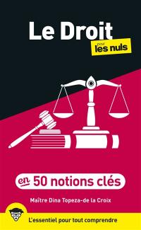 Le droit pour les nuls : en 50 notions clés : l'essentiel pour tout comprendre