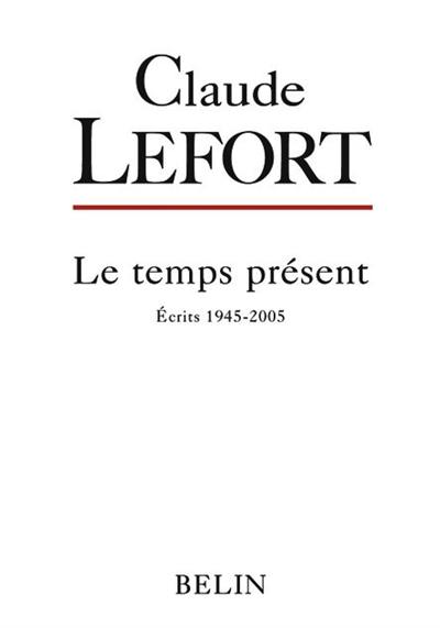 Le temps présent : écrits 1945-2005