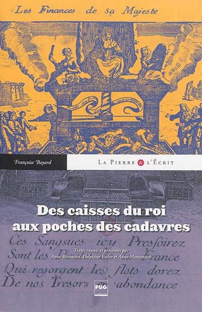 Des caisses du roi aux poches des cadavres : une historienne à l'oeuvre, Françoise Bayard