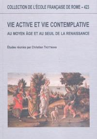 Vie active et vie contemplative au Moyen Age et au seuil de la Renaissance