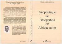 Géopolitique de l'intégration en Afrique noire