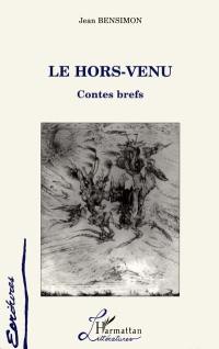 Le hors-venu : contes brefs