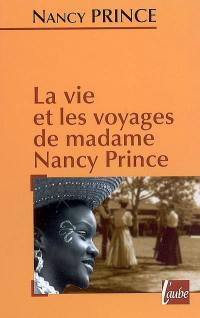 La vie et les voyages de madame Nancy Prince : récit