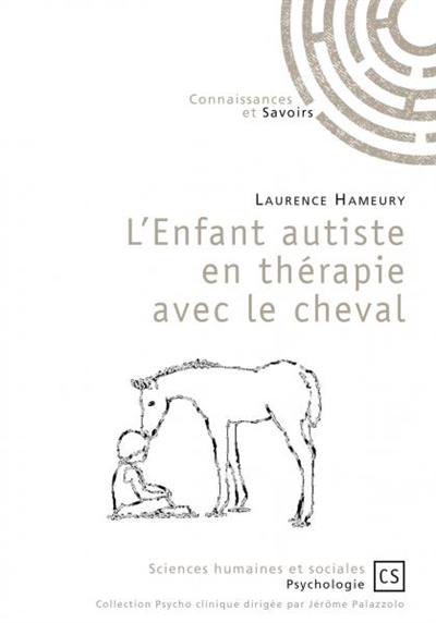 L'enfant autiste en thérapie avec le cheval : un soin complémentaire validé par la recherche