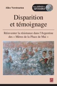 Disparition et témoignage : réinventer la résistance dans l'Argentine des «Mères de la Place de Mai»