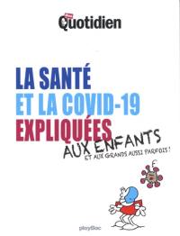 La santé et la Covid-19 expliquées aux enfants : et aux grands aussi parfois !