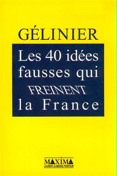 Les 40 idées fausses qui freinent la France