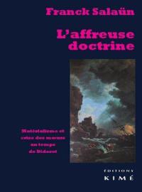 L'affreuse doctrine : matérialisme et crise des moeurs au temps de Diderot