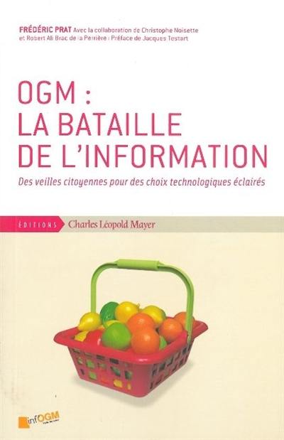 OGM : la bataille de l'information : des veilles citoyennes pour des choix technologiques éclairés