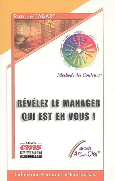 Révélez le manager qui est en vous ! : nous sommes tous les managers de nos propres vies