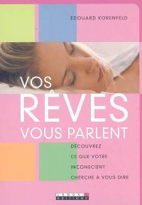 Vos rêves vous parlent : découvrez ce que votre inconscient cherche à vous dire