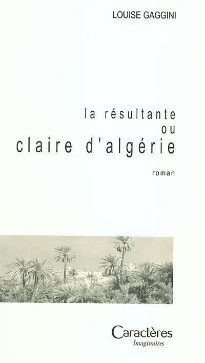 La résultante ou Claire d'Algérie