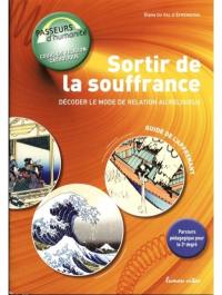 Sortir de la souffrance : décoder le mode de relation au religieux : guide de l'apprenant, 3e degré