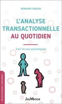 L'analyse transactionnelle au quotidien : sortir des jeux psychologiques