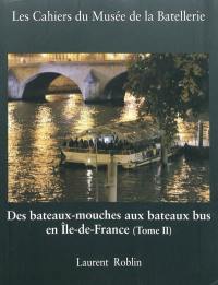 Cahiers du Musée de la batellerie (Les), n° 61. Des bateaux-mouches aux bateaux bus (2) : histoire des transports en commun et du tourisme fluvial sur la Seine à Paris et en Ile-de-France, XIXe-XXIe siècles