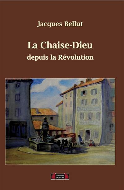 La Chaise-Dieu depuis la Révolution